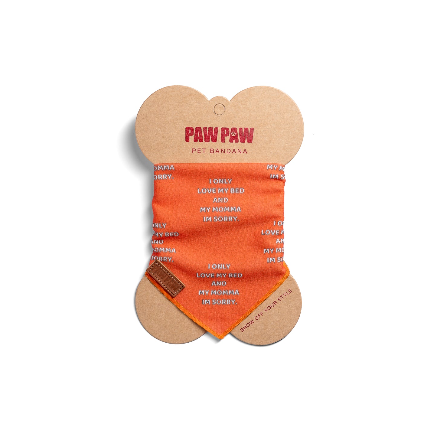 “I Only Love My Bed & Momma I'm Sorry” PAWPAW Dog Bandana