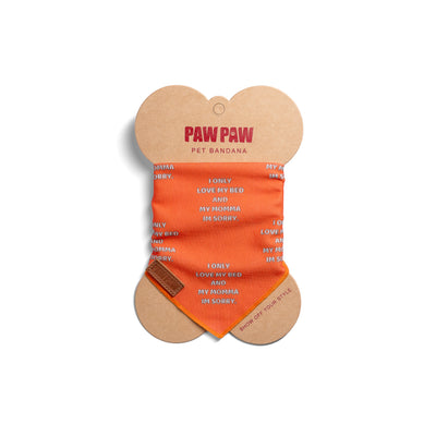 “I Only Love My Bed & Momma I'm Sorry” PAWPAW Dog Bandana